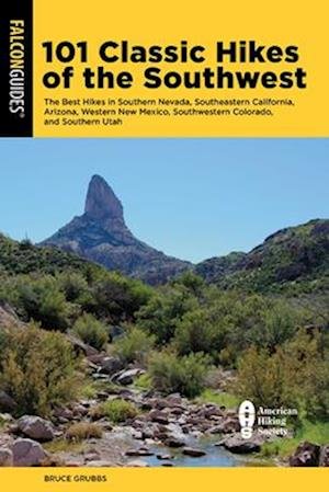 Cover for Bruce Grubbs · 101 Classic Hikes of the Southwest: The Best Hikes in Southern Nevada, Southeastern California, Arizona, Western New Mexico, Southwestern Colorado, and Southern Utah (Pocketbok) (2024)