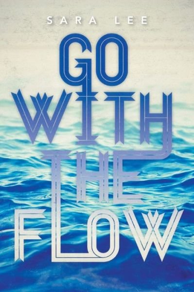 Cover for Sara Lee · Go with the Flow (Paperback Bog) (2014)