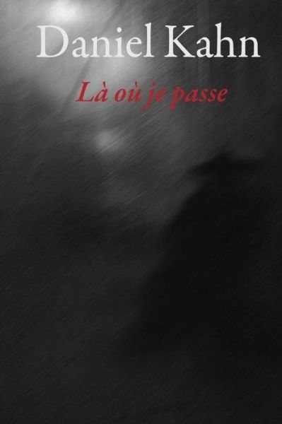 Cover for Daniel Kahn · Là Où Je Passe (Pocketbok) [French, 1 edition] (2013)