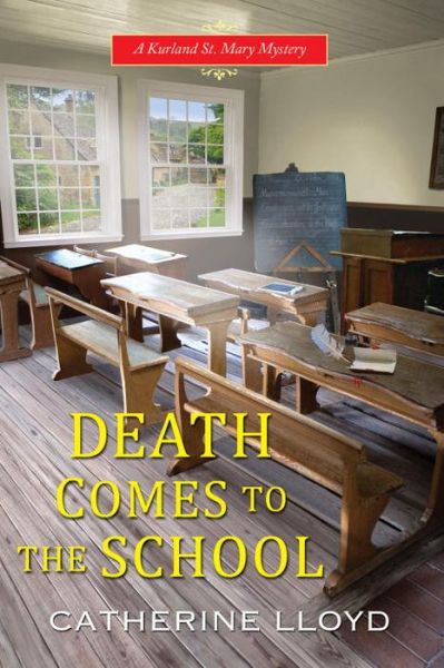 Cover for Catherine Lloyd · Death Comes To The School (Hardcover Book) (2017)