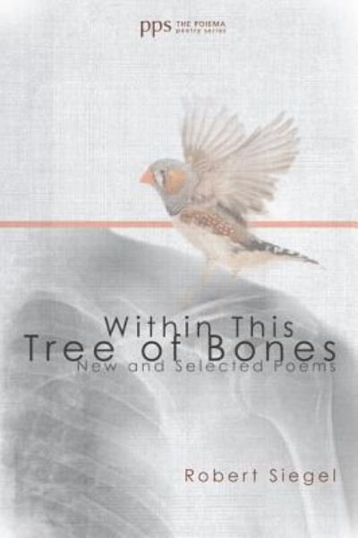 Cover for Robert Siegel · Within This Tree of Bones (Hardcover Book) (2013)