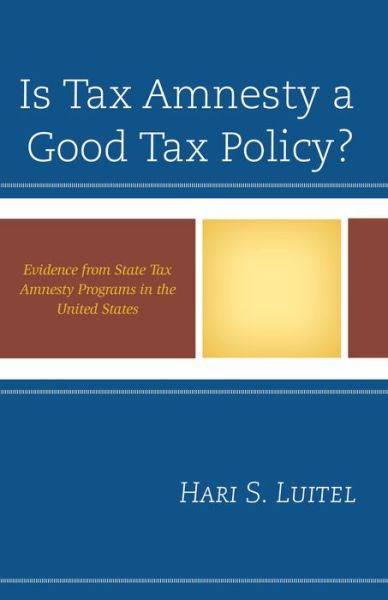 Cover for Hari S. Luitel · Is Tax Amnesty a Good Tax Policy?: Evidence from State Tax Amnesty Programs in the United States (Hardcover Book) (2014)