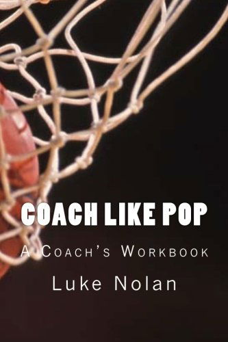 Coach Like Pop - Luke Nolan - Książki - CreateSpace Independent Publishing Platf - 9781500454081 - 11 lipca 2014