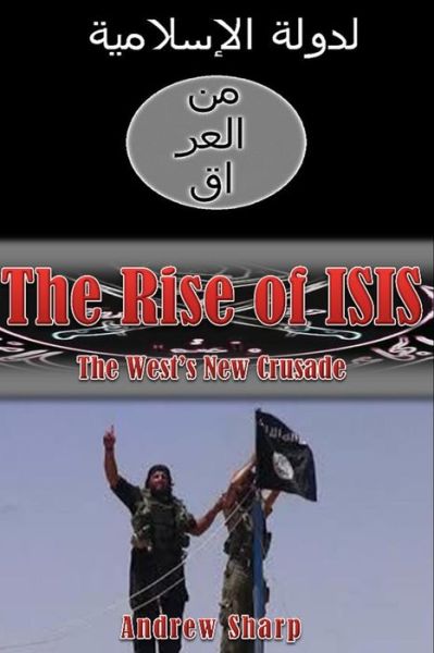 Cover for Andrew Sharp · The Rise of Isis: the West's New Crusade (Paperback Book) (2014)