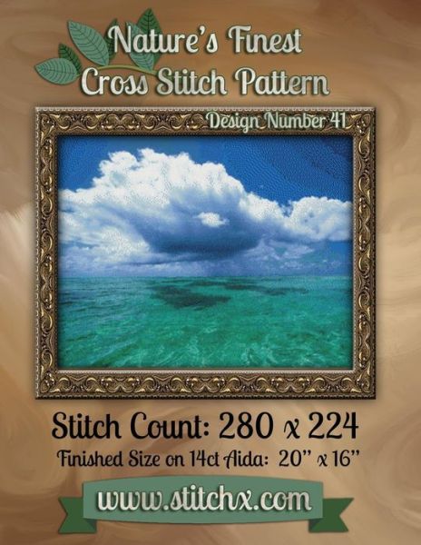 Nature's Finest Cross Stitch Pattern: Design Number 41 - Nature Cross Stitch - Books - Createspace - 9781502575081 - October 1, 2014