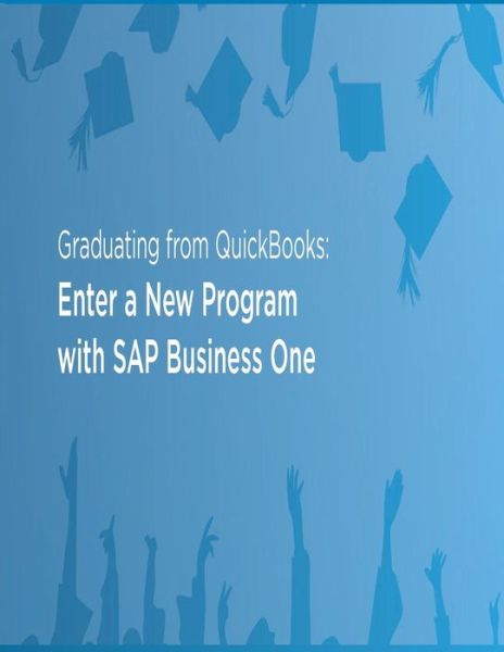 Cover for Vision33 Inc · Graduating from Quickbooks: Enter a New Program with Sap Business One (Paperback Book) (2014)