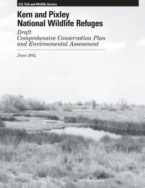 Cover for U S Fish &amp; Wildlife Service · Kern and Pixley National Wildlife Refuges Comprehensive Conservation Plan (Paperback Book) (2015)