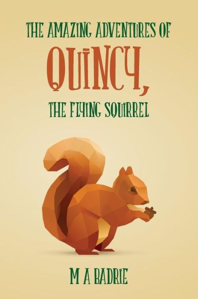 Cover for M a Badrie · The Amazing Adventures of Quincy, the Flying Squirrel (Taschenbuch) (2015)