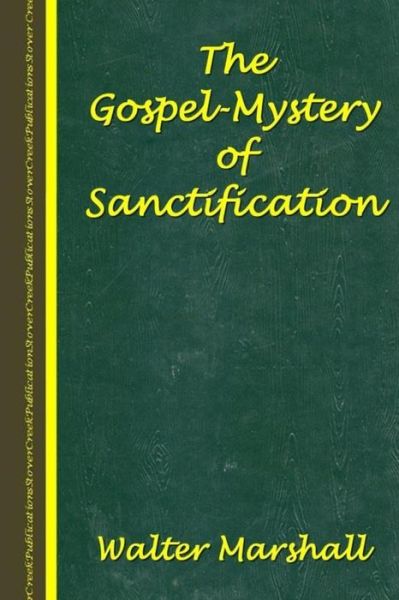 Cover for Walter Marshall · The Gospel-Mystery of Sanctification (Paperback Book) (2015)