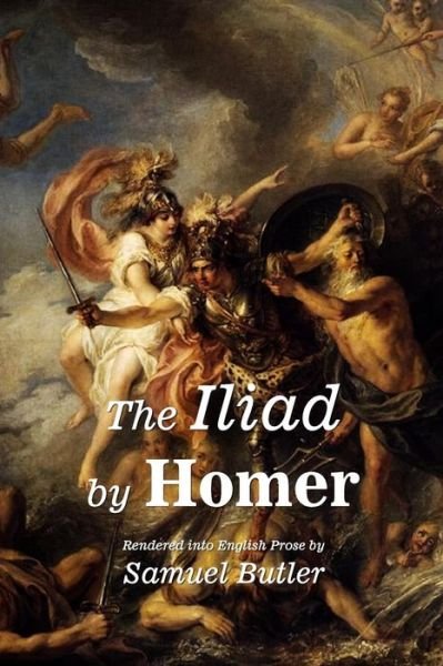 Cover for Samuel Butler · The Iliad by Homer: Rendered into English Prose by Samuel Butler (Paperback Book) (2015)
