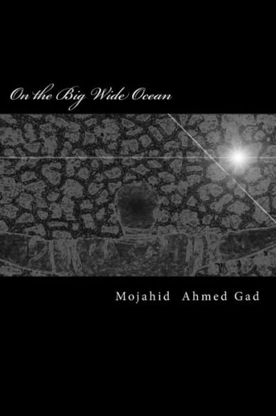 Cover for Mojahid Ahmed Gad · On the Big Wide Ocean (Taschenbuch) (2015)