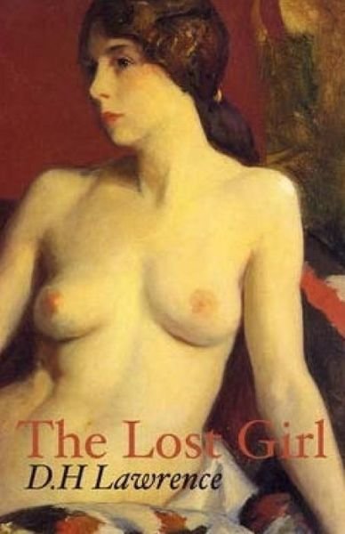 The Lost Girl - D H Lawrence - Books - Createspace - 9781511852081 - April 23, 2015