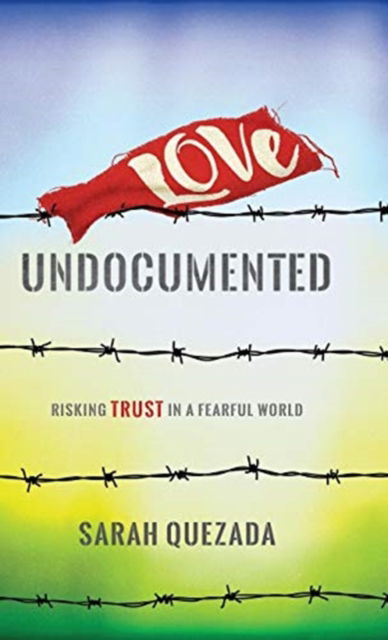 Cover for Sarah Quezada · Love Undocumented (Hardcover Book) (2018)