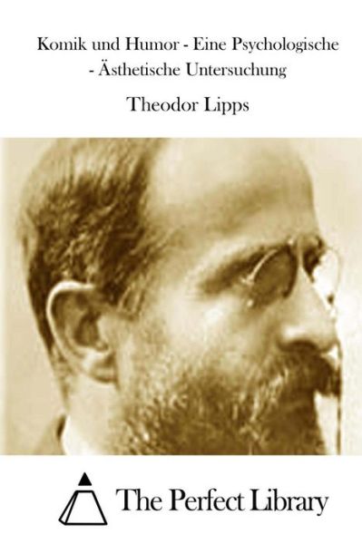 Cover for Theodor Lipps · Komik Und Humor - Eine Psychologische - Asthetische Untersuchung (Paperback Book) (2015)