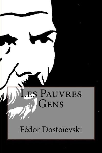 Les Pauvres Gens - Fedor Dostoievski - Books - Createspace - 9781515081081 - July 17, 2015