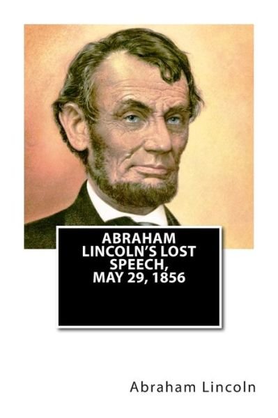 Cover for Abraham Lincoln · Abraham Lincoln's Lost Speech, May 29, 1856 (Pocketbok) (2015)