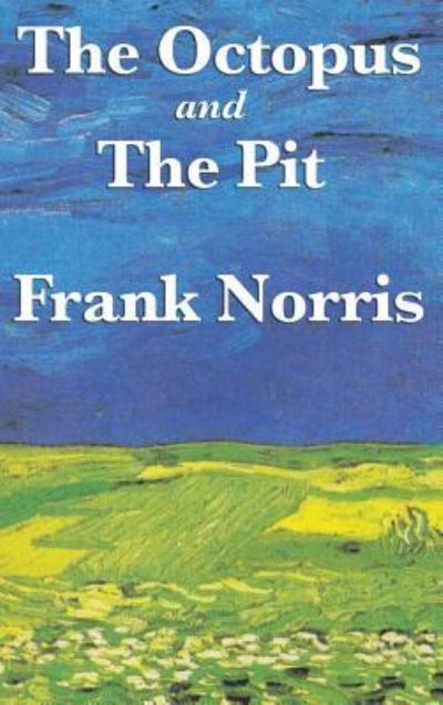 Cover for Frank Norris · The Octopus : A Story of California and the Pit A Story of Chicago (Inbunden Bok) (2018)