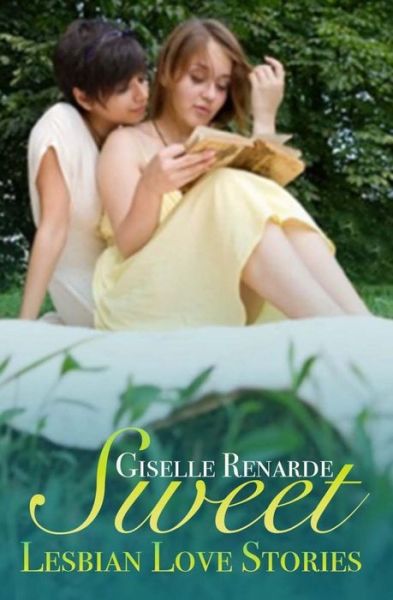 Cover for Giselle Renarde · Sweet Lesbian Love Stories: an Anthology of Queer Romance Shorts (Paperback Book) (2015)