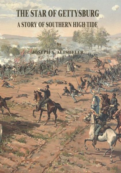 Cover for Joseph a Altsheler · The Star of Gettysburg: a Story of Southern High Tide (Pocketbok) (2015)