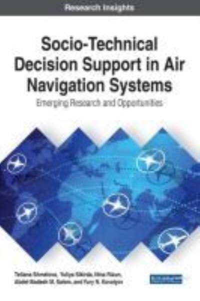 Cover for Tetiana Shmelova · Socio-Technical Decision Support in Air Navigation Systems: Emerging Research and Opportunities (Gebundenes Buch) (2018)