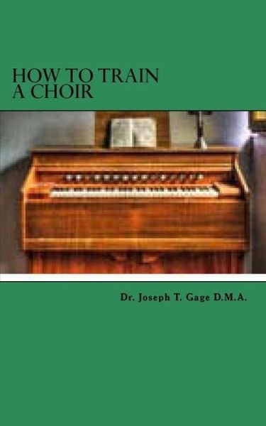 Cover for Joseph T Gage D M a · How to train a choir (Paperback Book) (2016)