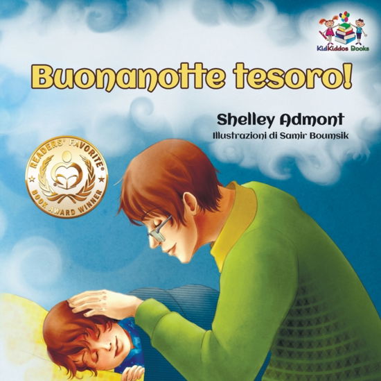 Buonanotte tesoro! (Italian Book for Kids): Goodnight, My Love! - Italian children's book - Italian Bedtime Collection - Shelley Admont - Kirjat - Kidkiddos Books Ltd. - 9781525907081 - keskiviikko 21. helmikuuta 2018