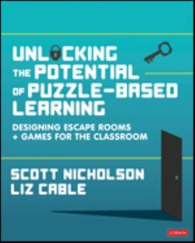 Cover for Scott Nicholson · Unlocking the Potential of Puzzle-based Learning: Designing escape rooms and games for the classroom (Paperback Book) (2021)