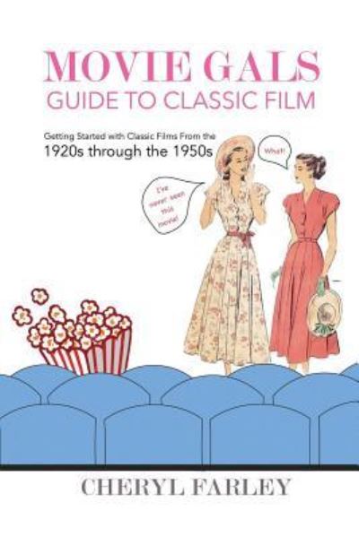 Movie Gals Guide to Classic Film - Cheryl Farley - Bücher - Createspace Independent Publishing Platf - 9781530055081 - 30. April 2016