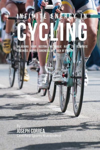 Cover for Correa (Certified Sports Nutritionist) · Infinite Energy in Cycling (Paperback Book) (2016)