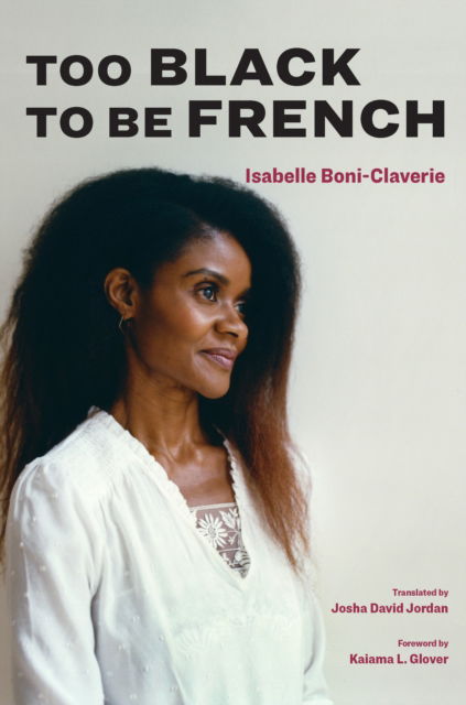 Too Black to Be French - Isabelle Boni-Claverie - Bücher - Fordham University Press - 9781531508081 - 4. Februar 2025