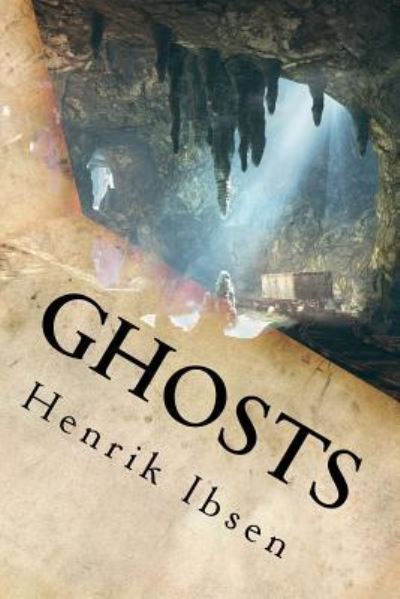 Ghosts - Henrik Ibsen - Książki - Createspace Independent Publishing Platf - 9781534622081 - 9 czerwca 2016