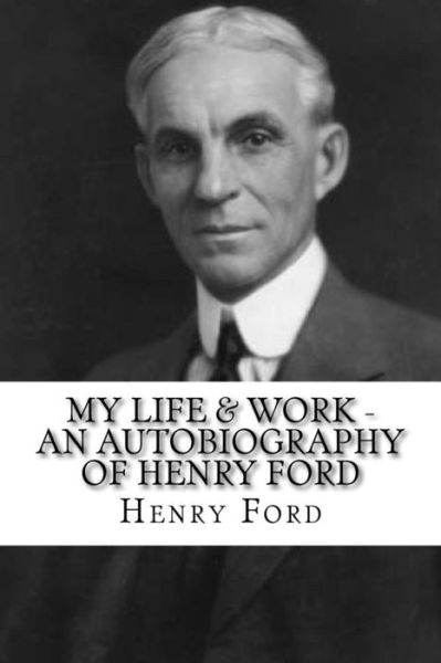 Cover for Mrs Henry Ford · My Life &amp; Work - An Autobiography of Henry Ford (Paperback Book) (2016)