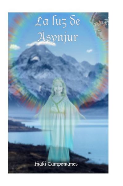 La Luz de Asynjur - I Campomanes - Bøger - Createspace Independent Publishing Platf - 9781537621081 - 12. september 2016