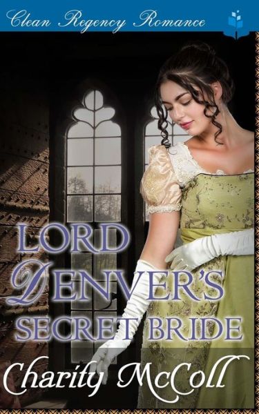 Cover for Charity McColl · Lord Denver's Secret Bride (Paperback Book) (2016)