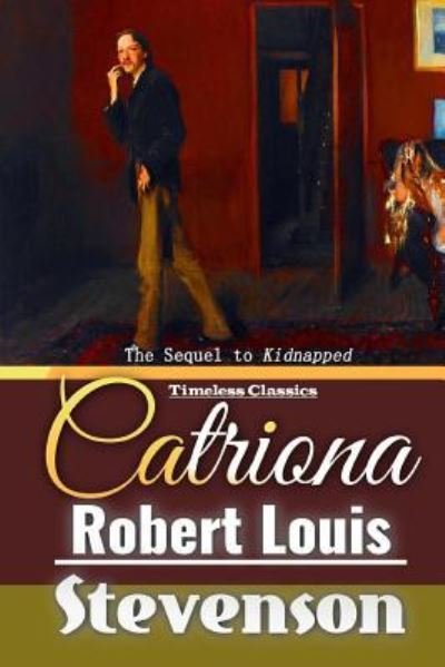 Catriona - Robert Louis Stevenson - Books - Createspace Independent Publishing Platf - 9781539528081 - October 13, 2016