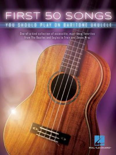 Cover for Hal Leonard Publishing Corporation · First 50 Songs You Should Play on Baritone Ukulele (Taschenbuch) (2017)