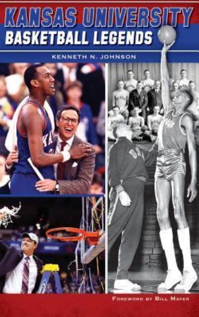 Cover for Kenneth N Johnson · Kansas University Basketball Legends (Hardcover Book) (2013)