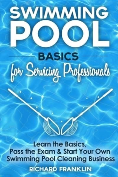 Cover for Richard Franklin · Swimming Pool Basics For Servicing Professionals (Pocketbok) (2016)