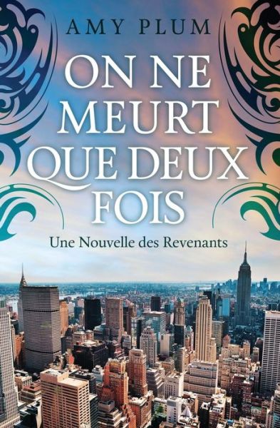 On Ne Meurt Que Deux Fois - Amy Plum - Books - Createspace Independent Publishing Platf - 9781541354081 - December 29, 2016