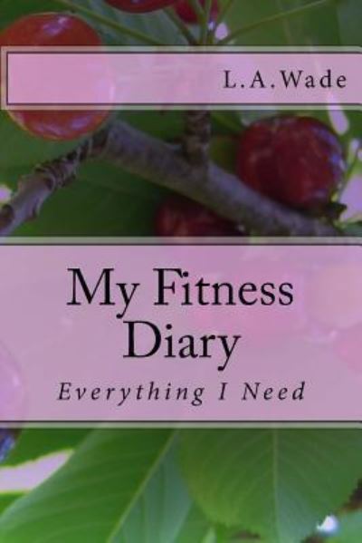 Cover for L A Wade · My Fitness Diary (Paperback Book) (2016)