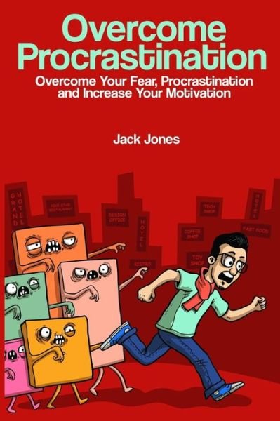 Overcome Procrastination - Jack Jones - Livros - Createspace Independent Publishing Platf - 9781543011081 - 9 de fevereiro de 2017