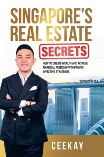 Cover for Ceekay · Singapore's Real Estate Secrets (Book) (2022)