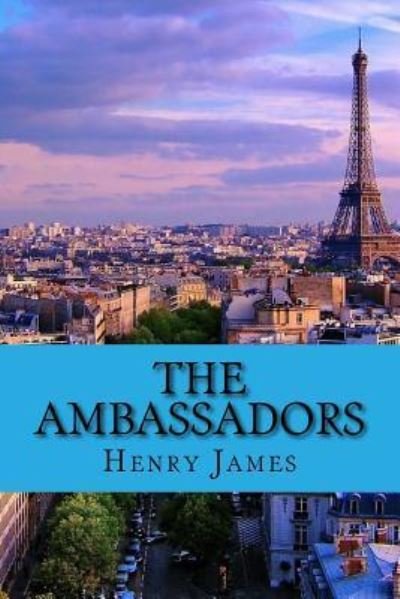 The ambassadors - Henry James - Bøger - CreateSpace Independent Publishing Platf - 9781544283081 - 9. marts 2017