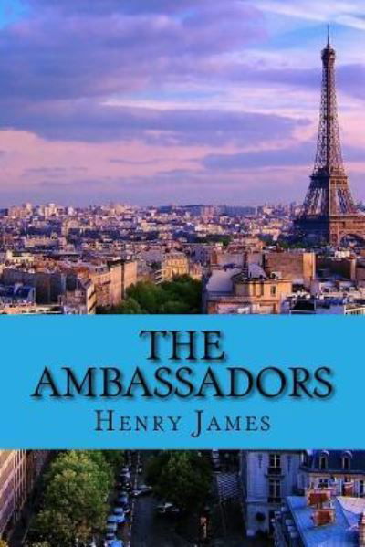 The ambassadors - Henry James - Boeken - CreateSpace Independent Publishing Platf - 9781544283081 - 9 maart 2017