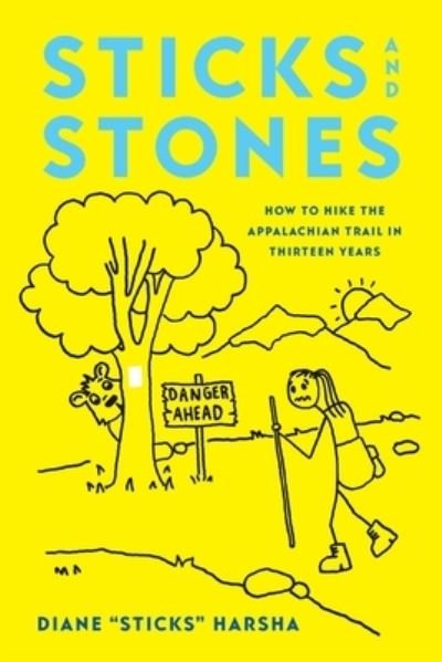 Cover for Diane Sticks Harsha · Sticks and Stones: How to Hike the Appalachian Trail in Thirteen Years (Taschenbuch) (2021)