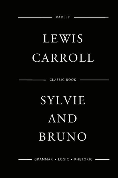 Sylvie And Bruno - Lewis Carroll - Böcker - Createspace Independent Publishing Platf - 9781544791081 - 20 mars 2017