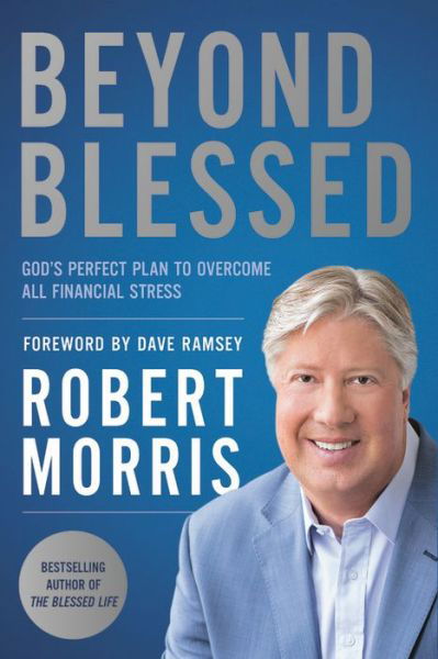 Cover for Robert Morris · Beyond Blessed: God's Perfect Plan to Overcome All Financial Stress (Pocketbok) (2020)