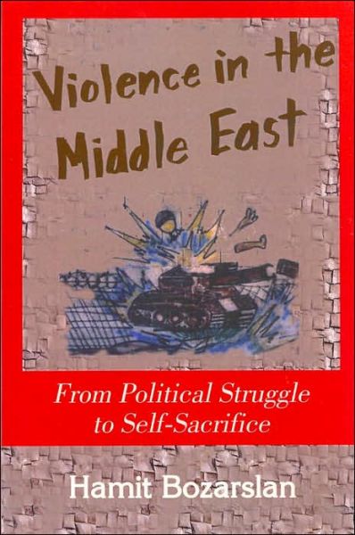 Cover for Hamit Bozarslan · Violence in the Middle East: From Political Struggle to Self-Sacrifice (Hardcover Book) (2004)