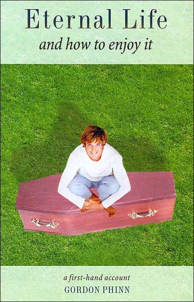 Cover for Gordon Phinn · Eternal Life and How to Enjoy it: A First Hand Account (Taschenbuch) (2004)