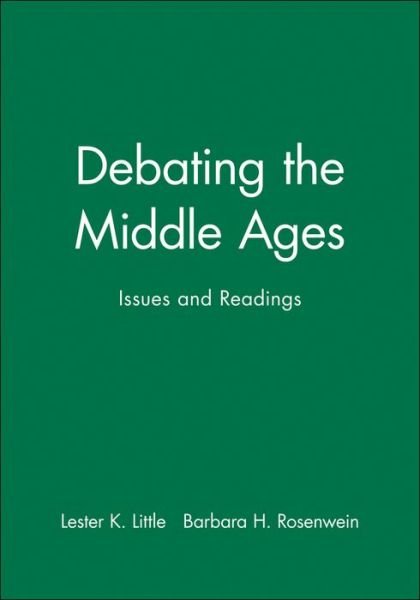 Debating the Middle Ages: Issues and Readings - LK Little - Bøker - John Wiley and Sons Ltd - 9781577180081 - 7. august 1998